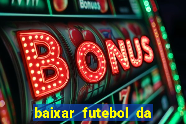 baixar futebol da hora 3.7 atualizado